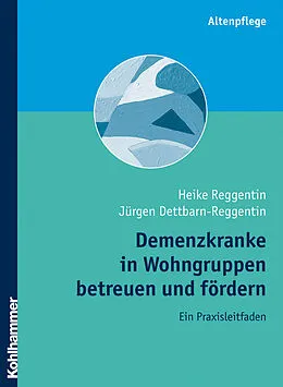 E-Book (pdf) Demenzkranke in Wohngruppen betreuen und fördern von Heike Reggentin, Jürgen Dettbarn-Reggentin
