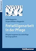 E-Book (pdf) Freiwilligenarbeit in der Pflege von Heike Reggentin, Jürgen Dettbarn-Reggentin