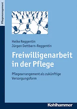 E-Book (pdf) Freiwilligenarbeit in der Pflege von Heike Reggentin, Jürgen Dettbarn-Reggentin