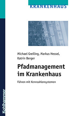 E-Book (pdf) Pfadmanagement im Krankenhaus von Michael Greiling, Markus Hessel, Katrin Berger