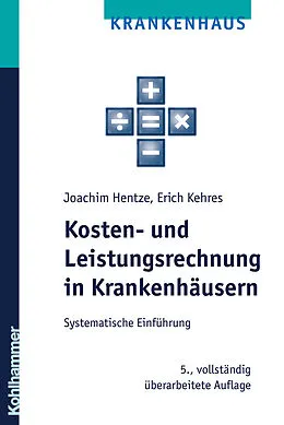 E-Book (pdf) Kosten- und Leistungsrechnung in Krankenhäusern von Joachim Hentze, Erich Kehres, Björn Maier