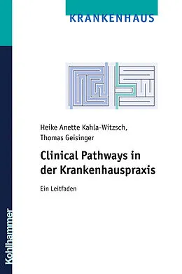 E-Book (pdf) Clinical Pathways in der Krankenhauspraxis von Heike Anette Kahla-Witzsch, Thomas Geisinger
