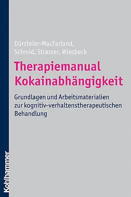 E-Book (pdf) Therapiemanual Kokainabhängigkeit von Kenneth M. Dürsteler-MacFarland, Otto Schmid, Johannes Strasser