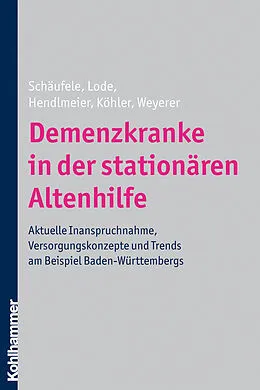 E-Book (pdf) Demenzkranke in der stationären Altenhilfe von Martina Schäufele, Sandra Lode, Ingrid Hendlmeier