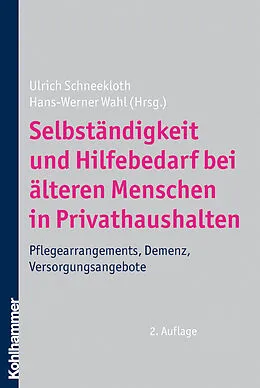 E-Book (pdf) Selbständigkeit und Hilfebedarf bei älteren Menschen in Privathaushalten von Ulrich Schneekloth, Hans-Werner Wahl