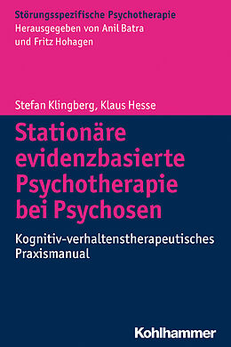 E-Book (epub) Stationäre evidenzbasierte Psychotherapie bei Psychosen von Stefan Klingberg, Klaus Hesse