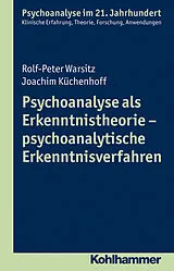 E-Book (pdf) Psychoanalyse als Erkenntnistheorie - psychoanalytische Erkenntnisverfahren von Joachim Küchenhoff, Rolf-Peter Warsitz