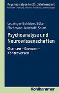 E-Book (pdf) Psychoanalyse und Neurowissenschaften von Heinz Böker, Marianne Leuzinger-Bohleber, Georg Northoff