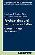 E-Book (epub) Psychoanalyse und Neurowissenschaften von Heinz Böker, Marianne Leuzinger-Bohleber, Georg Northoff