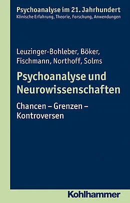 E-Book (epub) Psychoanalyse und Neurowissenschaften von Heinz Böker, Marianne Leuzinger-Bohleber, Georg Northoff