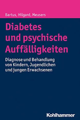 E-Book (epub) Diabetes und psychische Auffälligkeiten von Dörte Hilgard, Michael Meusers, Bela Bartus