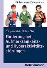 E-Book (pdf) Förderung bei Aufmerksamkeits- und Hyperaktivitätsstörungen von Philipp Abelein, Roland Stein