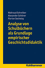 E-Book (epub) Analyse von Schulbüchern als Grundlage empirischer Geschichtsdidaktik von Waltraud Schreiber, Alexander Schöner, Florian Sochatzy