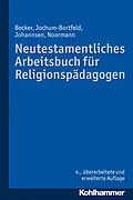 E-Book (epub) Neutestamentliches Arbeitsbuch für Religionspädagogen von Ulrich Becker, Carsten Jochum-Bortfeld, Friedrich Johannsen