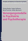 E-Book (epub) Versorgungsmodelle in Psychiatrie und Psychotherapie von Thomas Becker, Holger Hoffmann, Bernd Puschner