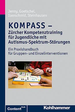 E-Book (epub) KOMPASS - Zürcher Kompetenztraining für Jugendliche mit Autismus-Spektrum-Störungen von Bettina Jenny, Philippe Goetschel, Martina Isenschmid