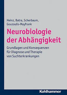 E-Book (epub) Neurobiologie der Abhängigkeit von Andreas Heinz, Anil Batra, Norbert Scherbaum