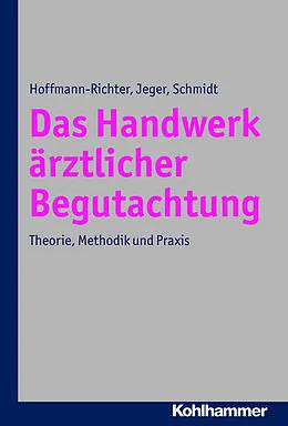 E-Book (epub) Das Handwerk ärztlicher Begutachtung von Ulrike Hoffmann-Richter, Jörg Jeger, Holger Schmidt