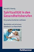E-Book (epub) Spiritualität in den Gesundheitsberufen von Harold G. Koenig