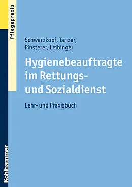 E-Book (epub) Hygienebeauftragte im Rettungs- und Sozialdienst von Andreas Schwarzkopf, Brigitte Finsterer, Daniela Leibinger