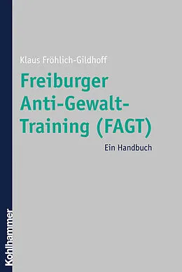 E-Book (epub) Freiburger Anti-Gewalt-Training (FAGT) von Klaus Fröhlich-Gildhoff