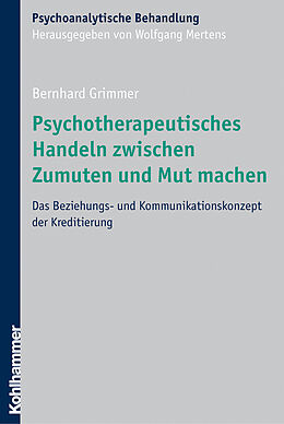 E-Book (epub) Psychotherapeutisches Handeln zwischen Zumuten und Mut machen von Bernhard Grimmer
