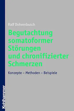 E-Book (epub) Begutachtung somatoformer Störungen und chronifizierter Schmerzen von Ralf Dohrenbusch