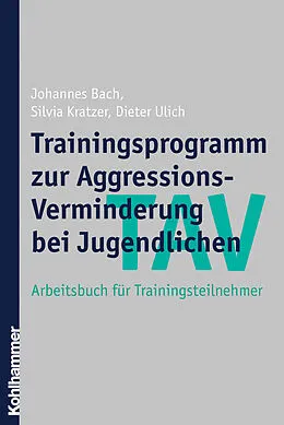 E-Book (epub) TAV - Trainingsprogramm zur Aggressions-Verminderung bei Jugendlichen von Johannes Bach, Silvia Kratzer, Dieter Ulich