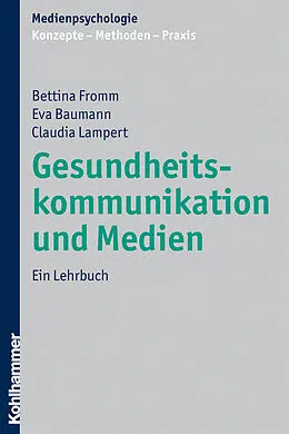 E-Book (epub) Gesundheitskommunikation und Medien von Bettina Fromm, Eva Baumann, Claudia Lampert