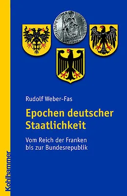 E-Book (epub) Epochen deutscher Staatlichkeit von Rudolf Weber-Fas