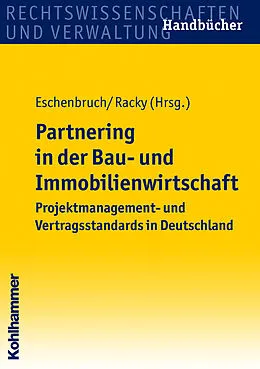E-Book (epub) Partnering in der Bau- und Immobilienwirtschaft von Andreas Eitelhuber, Klaus Eschenbruch, Christian Gorris