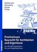 E-Book (epub) Praxiswissen Baurecht für Architekten und Ingenieure von Daniel Häußermann, Julia Heisenberg, Jürgen Knacke