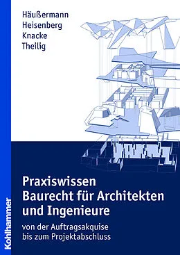 E-Book (epub) Praxiswissen Baurecht für Architekten und Ingenieure von Daniel Häußermann, Julia Heisenberg, Jürgen Knacke