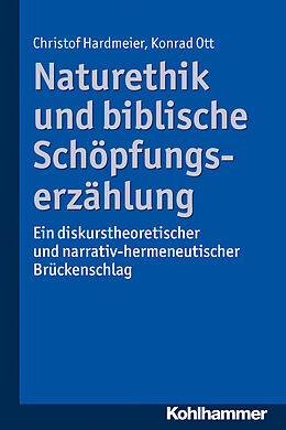 Kartonierter Einband Naturethik und biblische Schöpfungserzählung von Christof Hardmeier, Konrad Ott