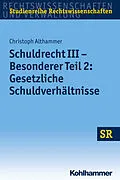 E-Book (pdf) Schuldrecht III - Besonderer Teil 2: Gesetzliche Schuldverhältnisse von Christoph Althammer