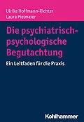 E-Book (epub) Die psychiatrisch-psychologische Begutachtung von Ulrike Hoffmann-Richter, Laura Pielmaier