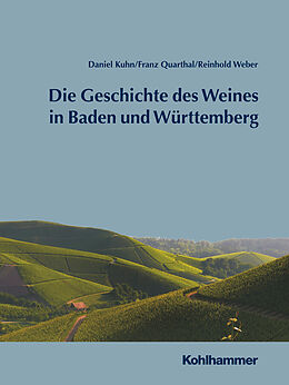 Leinen-Einband Geschichte des Weines in Baden und Württemberg von Daniel Kuhn, Franz Quarthal, Reinhold Weber