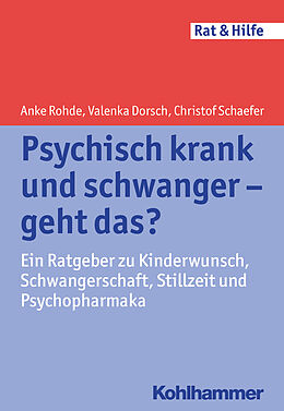 E-Book (pdf) Psychisch krank und schwanger - geht das? von Anke Rohde, Valenka Dorsch, Christof Schaefer
