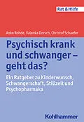 E-Book (epub) Psychisch krank und schwanger - geht das? von Anke Rohde, Valenka Dorsch, Christof Schaefer