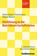 E-Book (pdf) Einführung in die Betriebswirtschaftslehre von Jochen Sigloch, Thomas Egner, Stephan Wildner