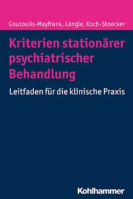 E-Book (pdf) Kriterien stationärer psychiatrischer Behandlung von Euphrosyne Gouzoulis-Mayfrank, Gerhard Längle, Steffi Koch-Stoecker