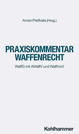 E-Book (pdf) Praxiskommentar Waffenrecht von Kai König, Gregor Hugenroth, Anne Paschke