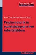 E-Book (pdf) Psychomotorik in sozialpädagogischen Arbeitsfeldern von Christina Jasmund, Astrid Krus
