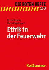 Kartonierter Einband Ethik in der Feuerwehr von Bernd Kramp, Daniel Nydegger