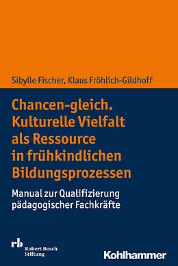 E-Book (epub) Chancen-gleich. Kulturelle Vielfalt als Ressource in frühkindlichen Bildungsprozessen von Sibylle Fischer, Klaus Fröhlich-Gildhoff