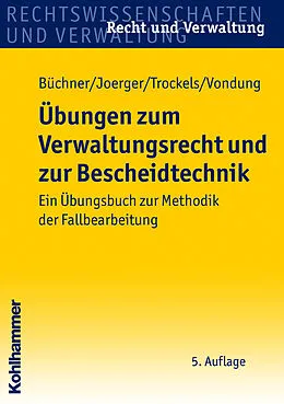 E-Book (pdf) Übungen zum Verwaltungsrecht und zur Bescheidtechnik von Hans Büchner, Gernot Joerger, Martin Trockels