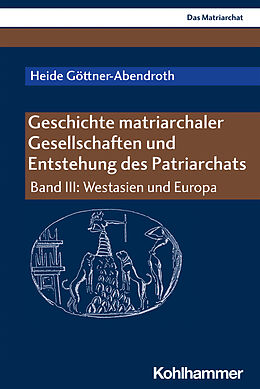 Kartonierter Einband Geschichte matriarchaler Gesellschaften und Entstehung des Patriarchats von Heide Göttner-Abendroth