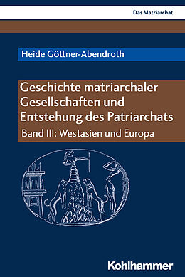 E-Book (pdf) Geschichte matriarchaler Gesellschaften und Entstehung des Patriarchats von Heide Göttner-Abendroth