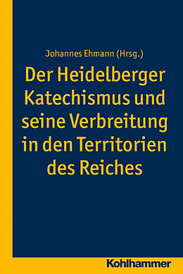 Kartonierter Einband Der Heidelberger Katechismus und seine Verbreitung in den Territorien des Reichs von 