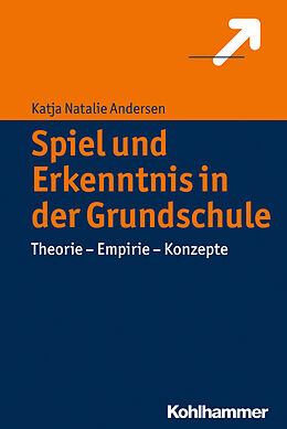 E-Book (pdf) Spiel und Erkenntnis in der Grundschule von Katja Natalie Andersen